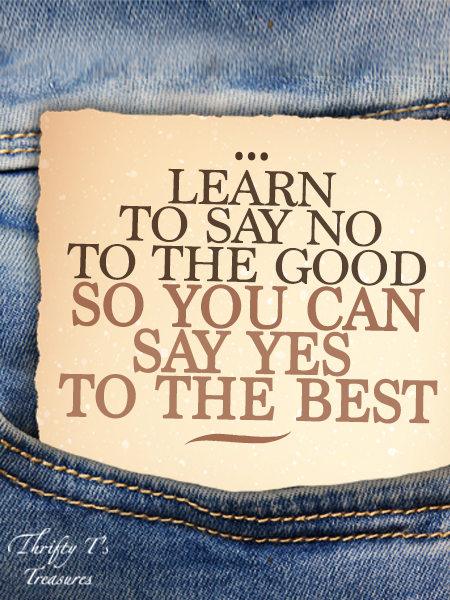 Learn To Say No To The Good So You Can Say Yes To The Best
