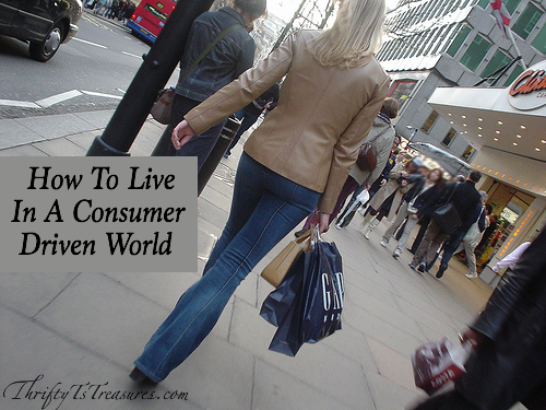 We are bombarded with the need to have more money and stuff. Here are three tips to help you live in a consumer driven world. 