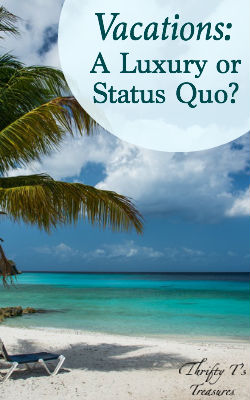Before you book your next vacation to Disney, the beach or your favorite hot spot, maybe you should ask yourself if that vacation is a luxury or status quo!